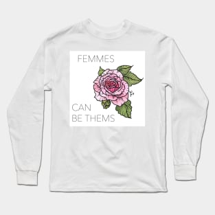 Femmes Can Be Thems Long Sleeve T-Shirt